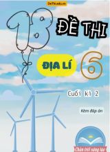 Tổng hợp 18 Đề thi Địa lí 6 sách Chân Trời Sáng Tạo cuối Kì 2 (Kèm đáp án)